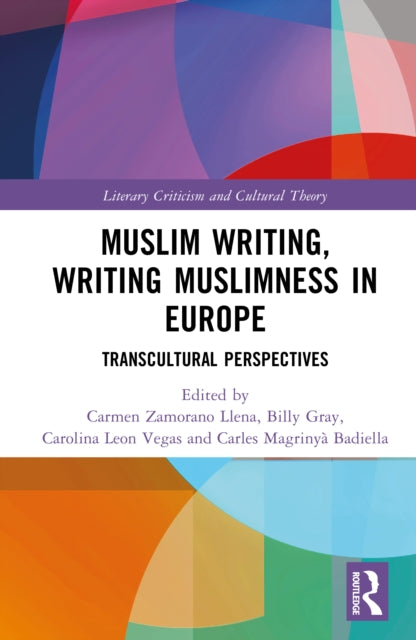 Muslim Writing, Writing Muslimness in Europe: Transcultural Perspectives