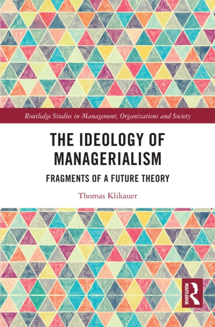 The Ideology of Managerialism: Fragments of a Future Theory