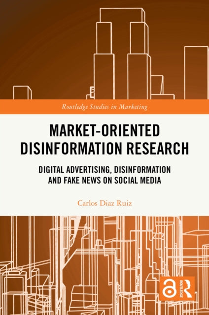 Market-Oriented Disinformation Research: Digital Advertising, Disinformation and Fake News on Social Media