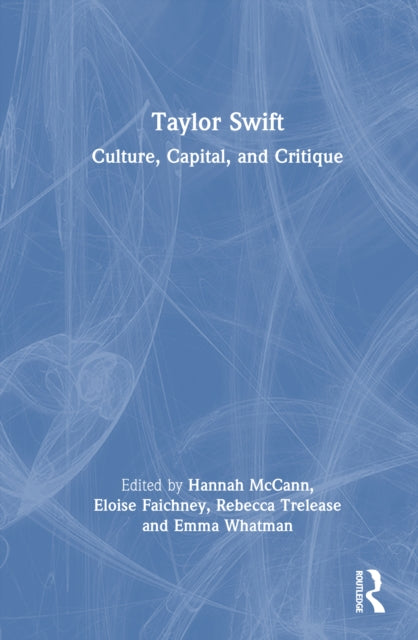 Taylor Swift: Culture, Capital, and Critique