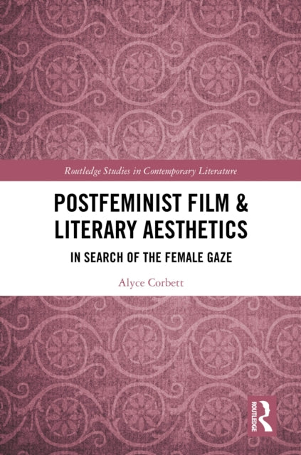 Postfeminist Film & Literary Aesthetics: In Search of the Female Gaze