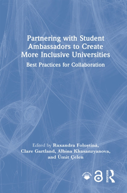 Partnering with Student Ambassadors to Create More Inclusive Universities: Best Practices for Collaboration