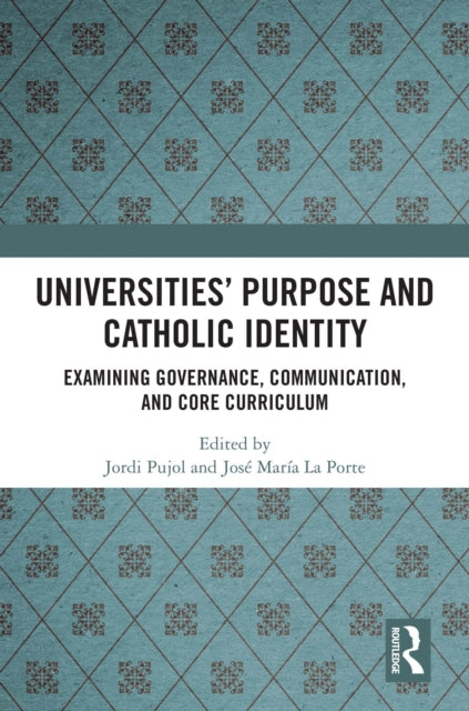 Universities’ Purpose and Catholic Identity: Examining Governance, Communication, and Core Curriculum