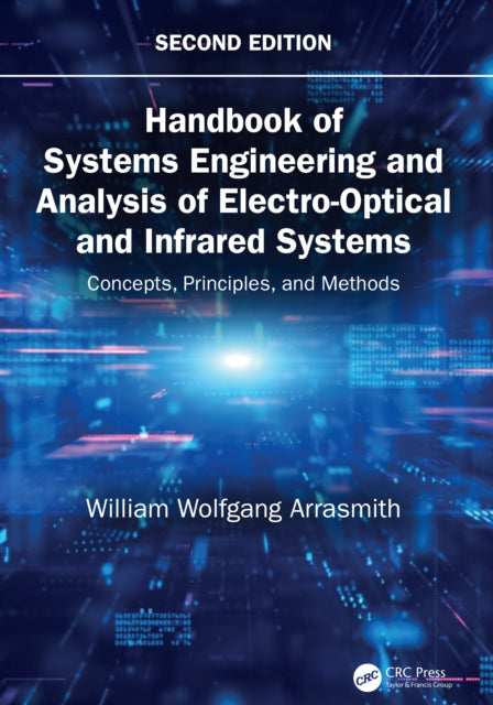 Handbook of Systems Engineering and Analysis of Electro-Optical and Infrared Systems: Concepts, Principles, and Methods