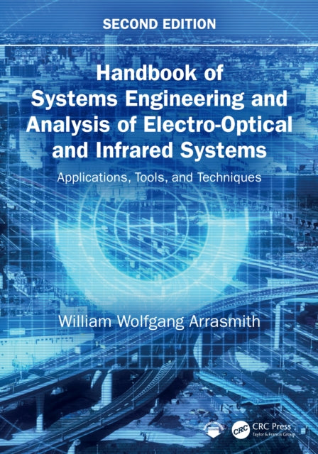 Handbook of Systems Engineering and Analysis of Electro-Optical and Infrared Systems: Applications, Tools, and Techniques