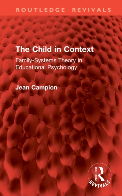The Child in Context: Family-Systems Theory in Educational Psychology
