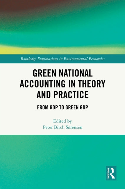 Green National Accounting in Theory and Practice: From GDP to Green GDP