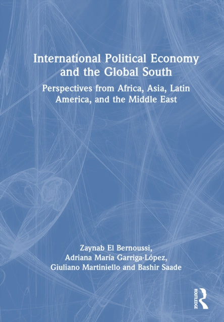 International Political Economy and the Global South: Perspectives from Africa, Asia, Latin America, and the Middle East