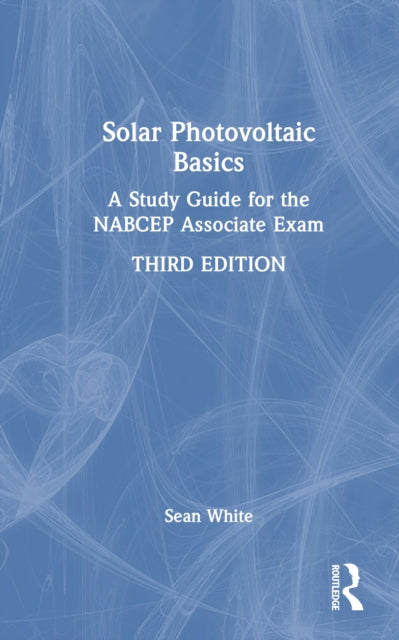 Solar Photovoltaic Basics: A Study Guide for the NABCEP Associate Exam