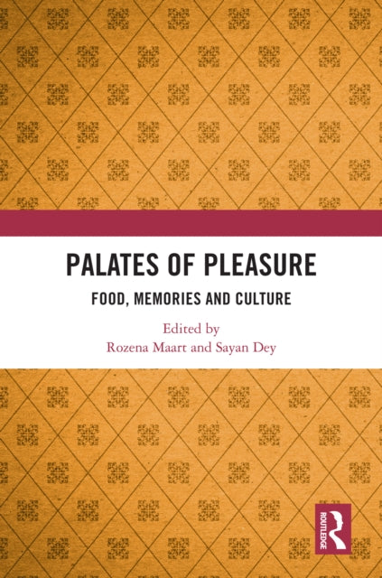 Palates of Pleasure: Food, Memories and Culture