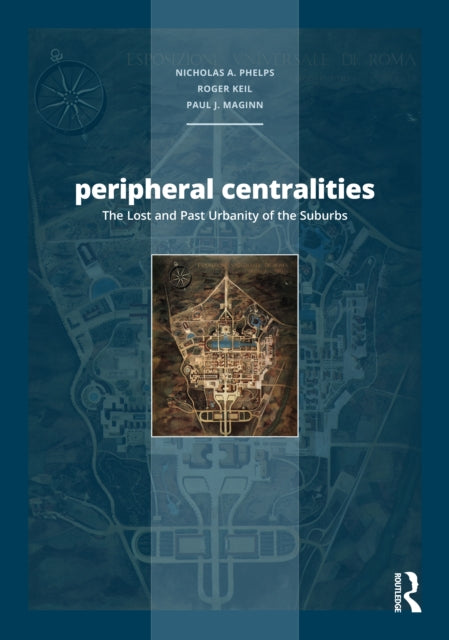 Peripheral Centralities: The Lost and Past Urbanity of the Suburbs
