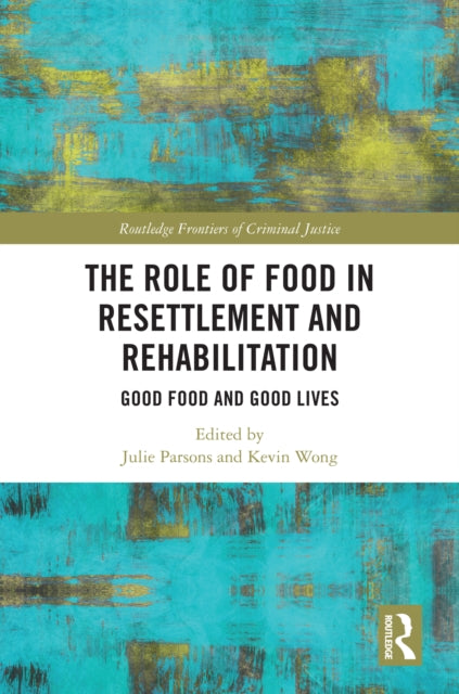 The Role of Food in Resettlement and Rehabilitation: Good Food and Good Lives