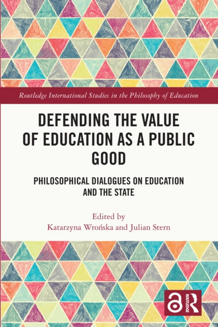Defending the Value of Education as a Public Good: Philosophical Dialogues on Education and the State