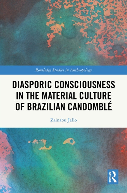 Diasporic Consciousness in the Material Culture of Brazilian Candomble