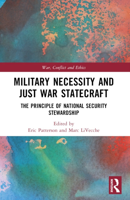Military Necessity and Just War Statecraft: The Principle of National Security Stewardship