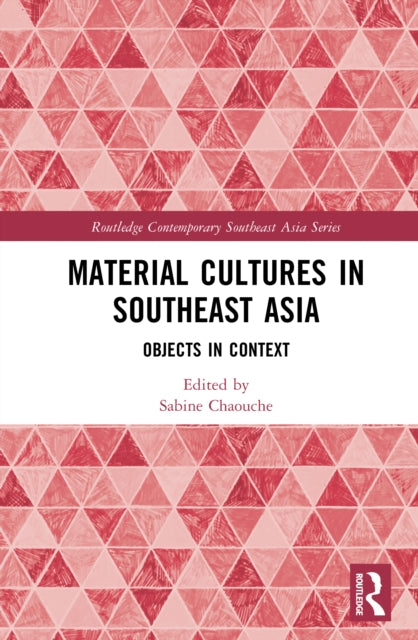 Material Cultures in Southeast Asia: Objects in Context