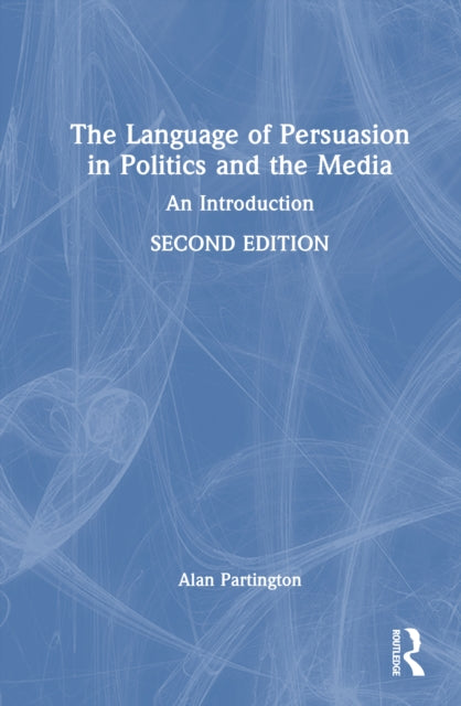 The Language of Persuasion in Politics and the Media: An Introduction