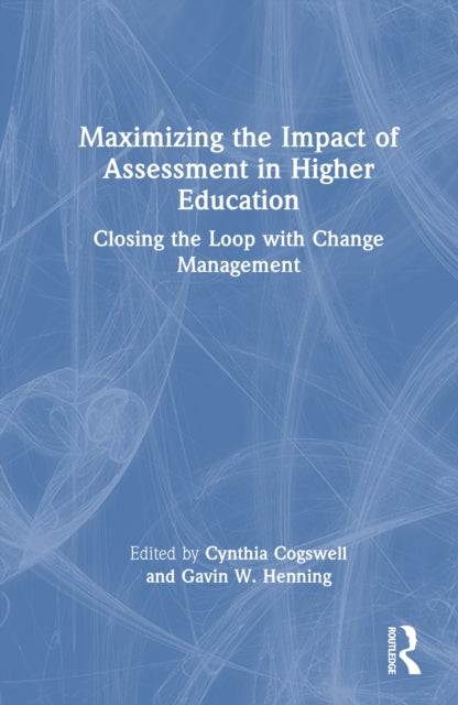 Maximizing the Impact of Assessment in Higher Education: Closing the Loop with Change Management