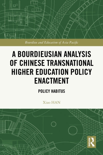 A Bourdieusian Analysis of Chinese Transnational Higher Education Policy Enactment: Policy Habitus