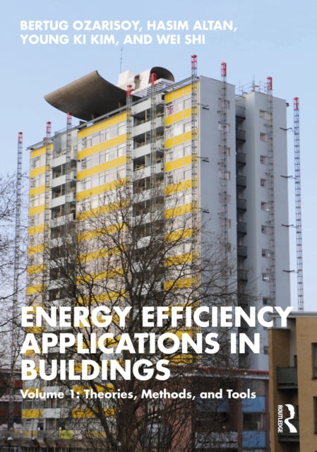 Energy Efficiency Applications in Buildings: Volume 1: Theories, Methods, and Tools