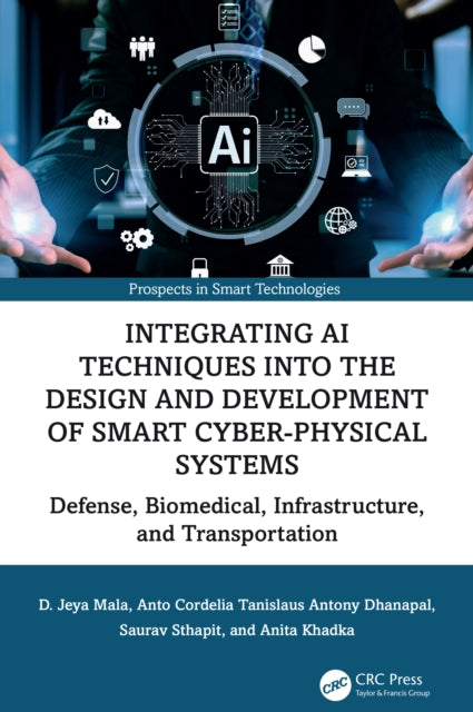 Integrating AI Techniques into the Design and Development of Smart Cyber-Physical Systems: Defense, Biomedical, Infrastructure, and Transportation