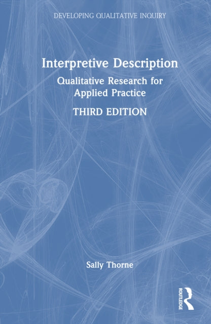 Interpretive Description: Qualitative Research for Applied Practice