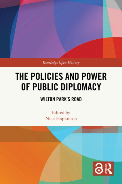 The Policies and Power of Public Diplomacy: Wilton Park's Road