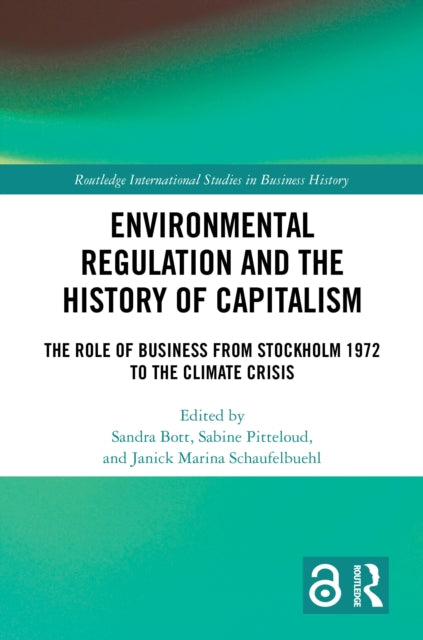 Environmental Regulation and the History of Capitalism: The Role of Business from Stockholm 1972 to the Climate Crisis