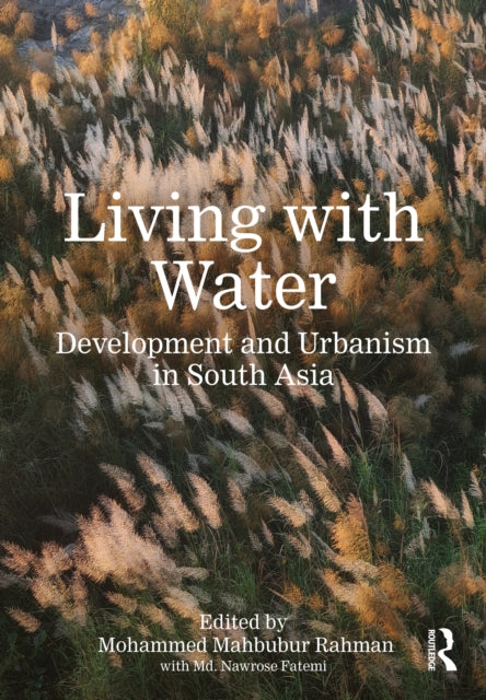 Living with Water: Development and Urbanism in South Asia