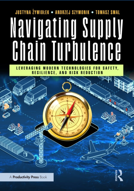 Navigating Supply Chain Turbulence: Leveraging Modern Technologies for Safety, Resilience, and Risk Reduction