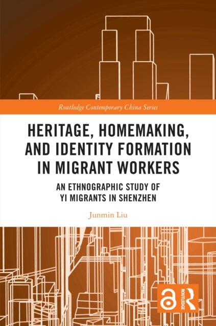 Heritage, Homemaking, and Identity Formation in Migrant Workers: An Ethnographic Study of Yi Migrants in Shenzhen