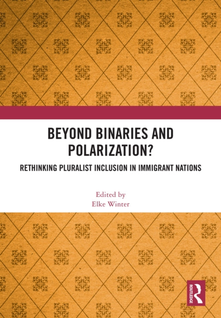 Beyond Binaries and Polarization?: Rethinking Pluralist Inclusion in Immigrant Nations