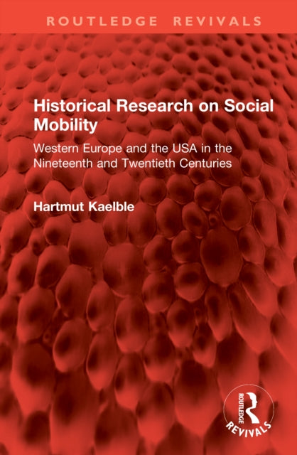 Historical Research on Social Mobility: Western Europe and the USA in the Nineteenth and Twentieth Centuries