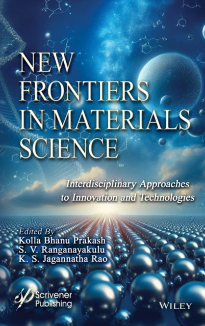 New Frontiers in Materials Science: Interdisciplinary Approaches to Innovation and Technologies