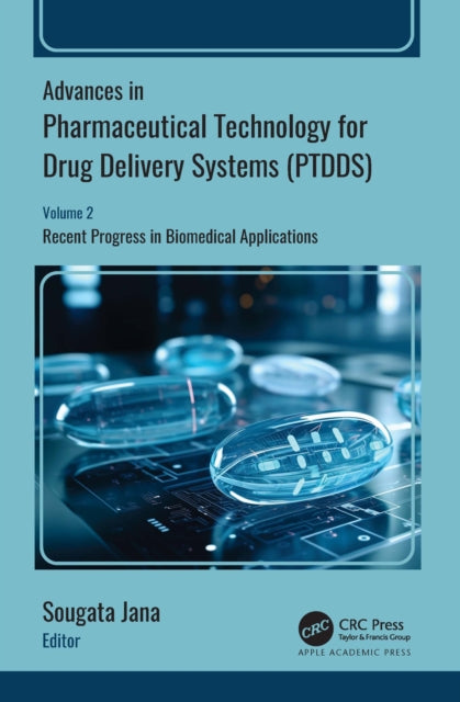 Advances in Pharmaceutical Technology for Drug Delivery Systems (PTDDS): Volume 2: Recent Progress in Biomedical Applications