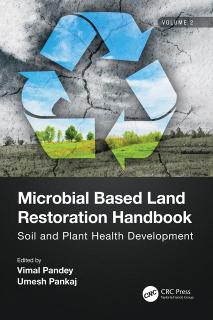 Microbial Based Land Restoration Handbook, Volume 2: Soil and Plant Health Development