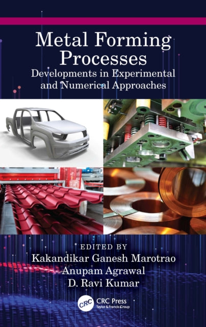 Metal Forming Processes: Developments in Experimental and Numerical Approaches