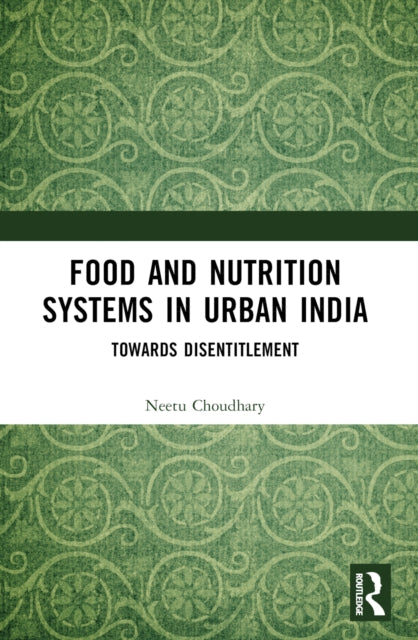 Food and Nutrition Systems in Urban India: Towards Disentitlement