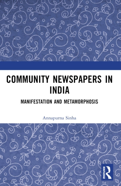Community Newspapers in India: Manifestations and Metamorphosis