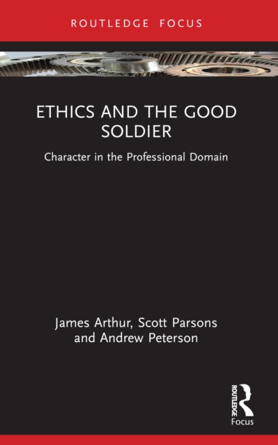 Ethics and the Good Soldier: Character in the Professional Domain