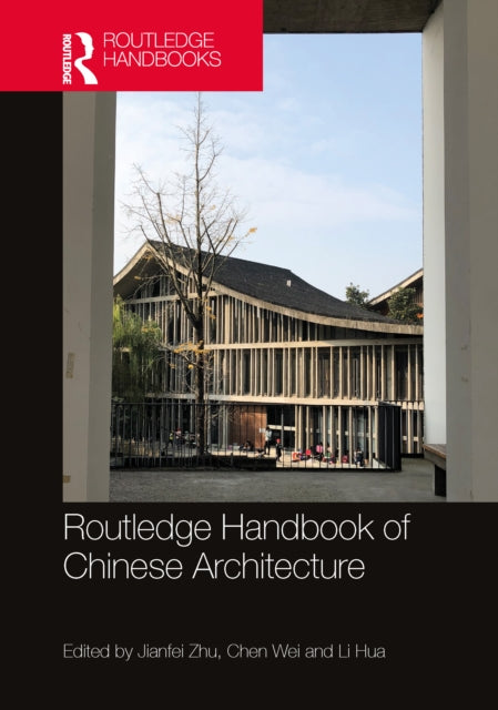 Routledge Handbook of Chinese Architecture: Social Production of Buildings and Spaces in History