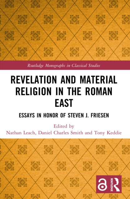 Revelation and Material Religion in the Roman East: Essays in Honor of Steven J. Friesen