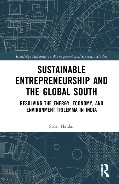 Sustainable Entrepreneurship and the Global South: Resolving the Energy, Economy, and Environment Trilemma in India