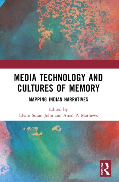 Media Technology and Cultures of Memory: Mapping Indian Narratives
