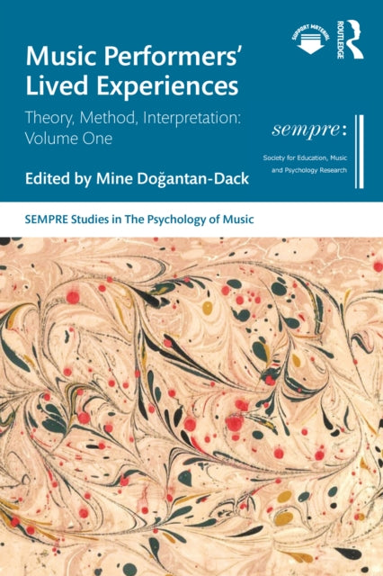 Music Performers' Lived Experiences: Theory, Method, Interpretation: Volume One