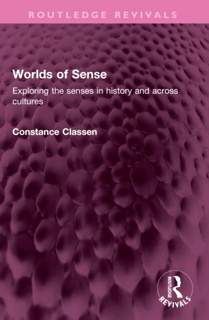 Worlds of Sense: Exploring the senses in history and across cultures