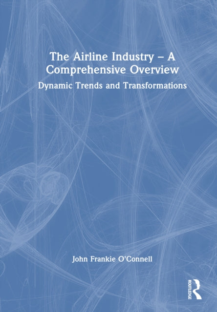 The Airline Industry – A Comprehensive Overview: Dynamic Trends and Transformations