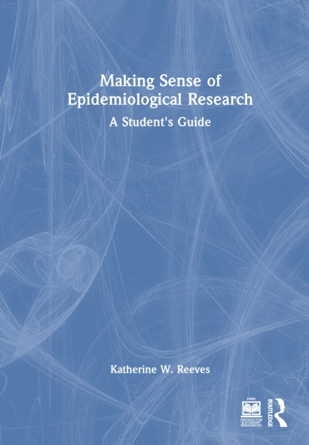 Making Sense of Epidemiological Research: A Student's Guide