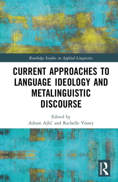 Current Approaches to Language Ideology and Metalinguistic Discourse