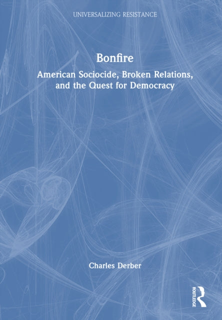Bonfire: American Sociocide, Broken Relations, and the Quest for Democracy
